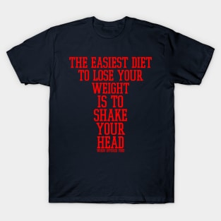 The easiest diet to lose weight is to shake your head when offered food. T-Shirt